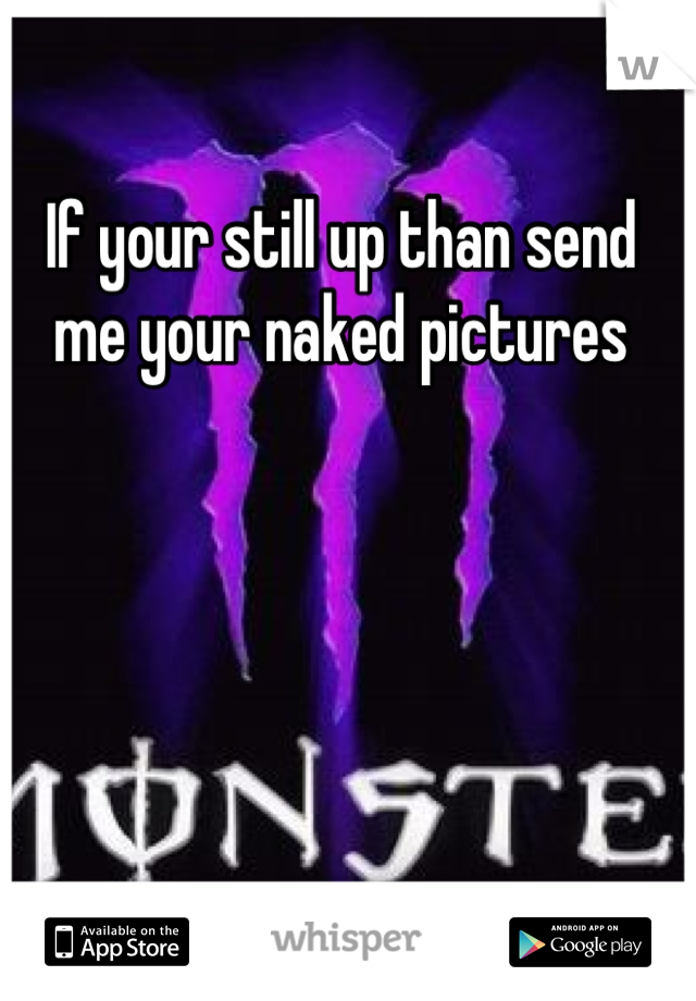 Send in your naked photos