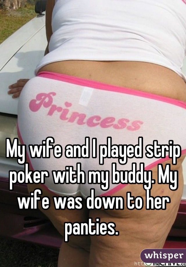 My wife playing strip poker